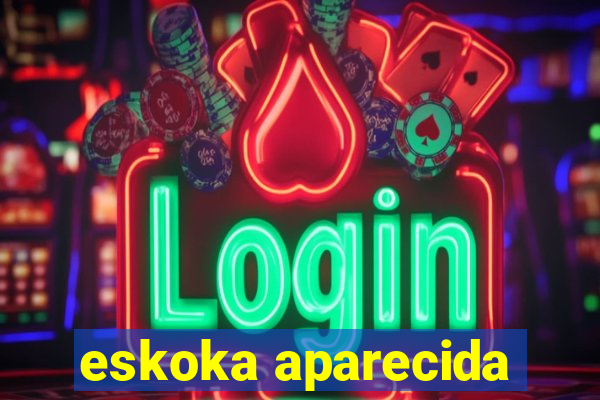 eskoka aparecida