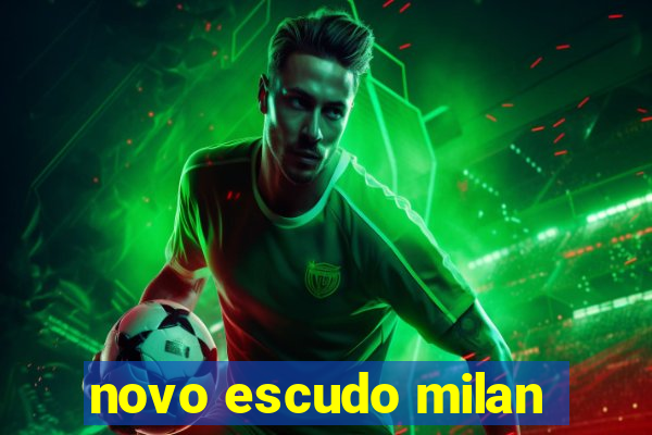 novo escudo milan