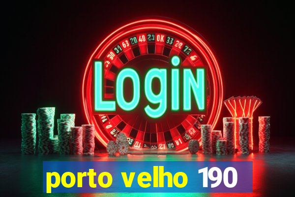 porto velho 190