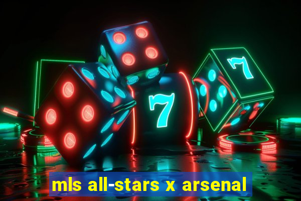 mls all-stars x arsenal