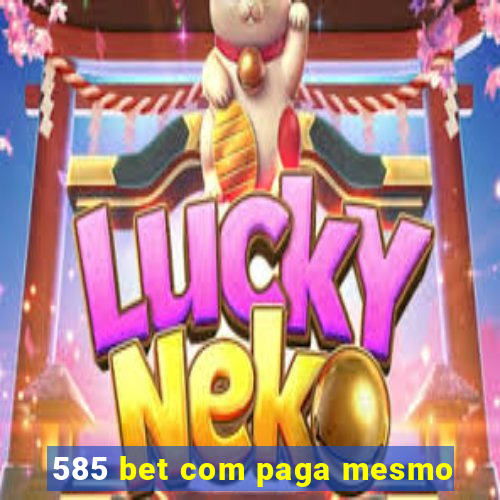 585 bet com paga mesmo