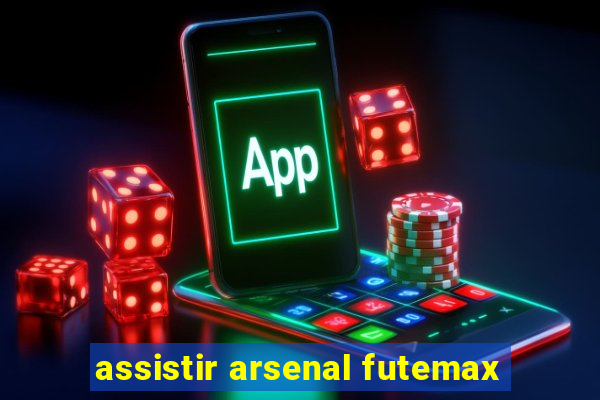 assistir arsenal futemax