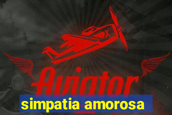 simpatia amorosa