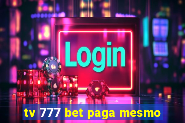 tv 777 bet paga mesmo