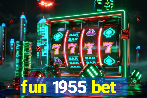 fun 1955 bet