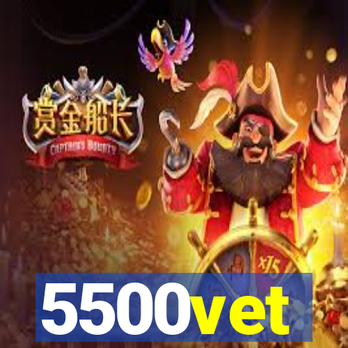 5500vet