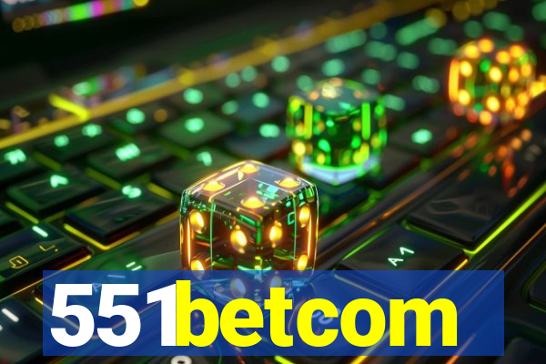 551betcom