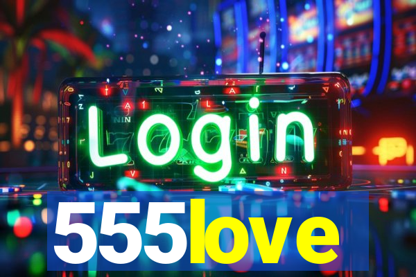 555love