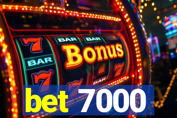 bet 7000