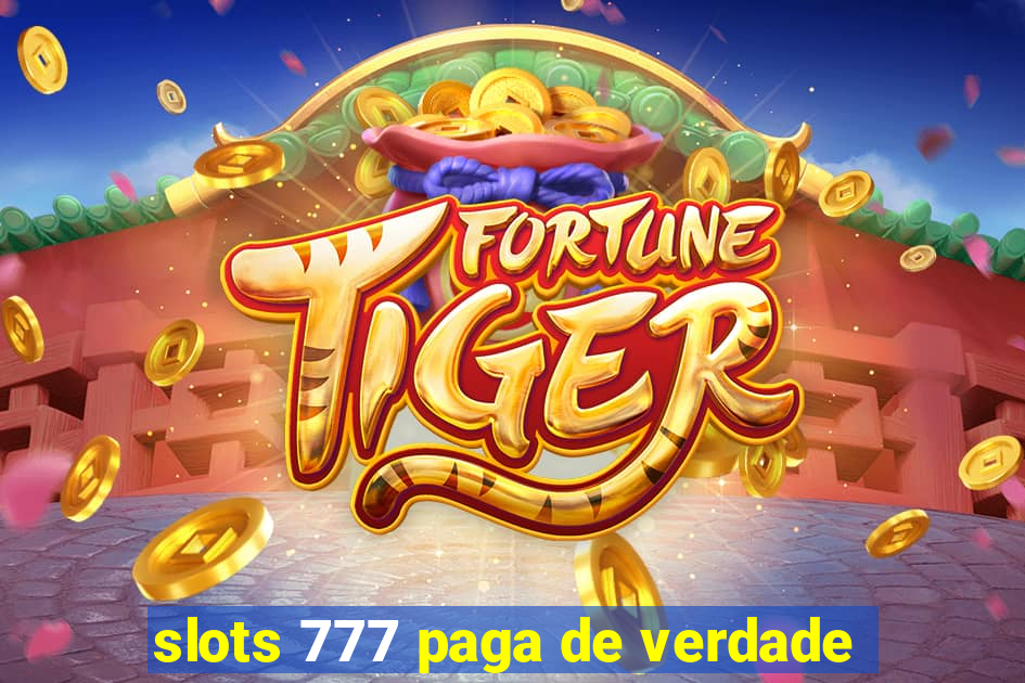 slots 777 paga de verdade