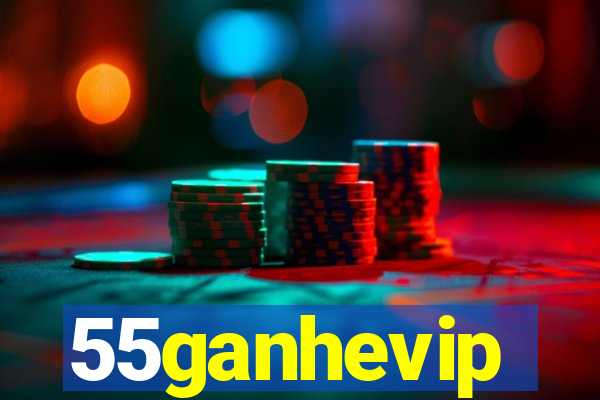 55ganhevip