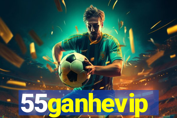 55ganhevip