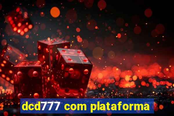 dcd777 com plataforma