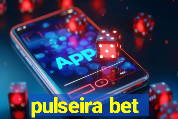 pulseira bet