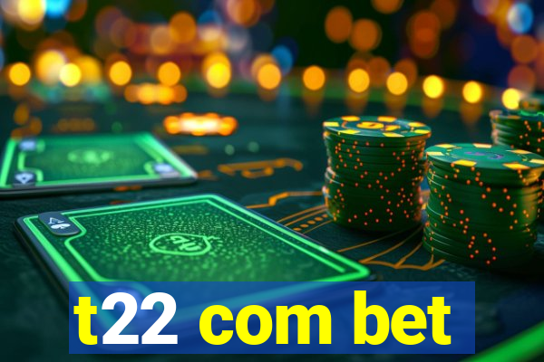 t22 com bet