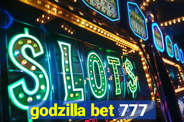 godzilla bet 777