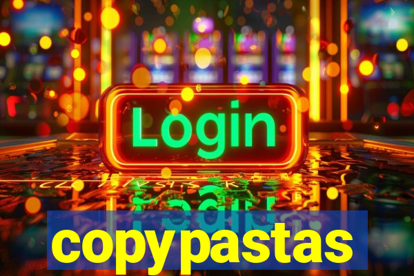 copypastas