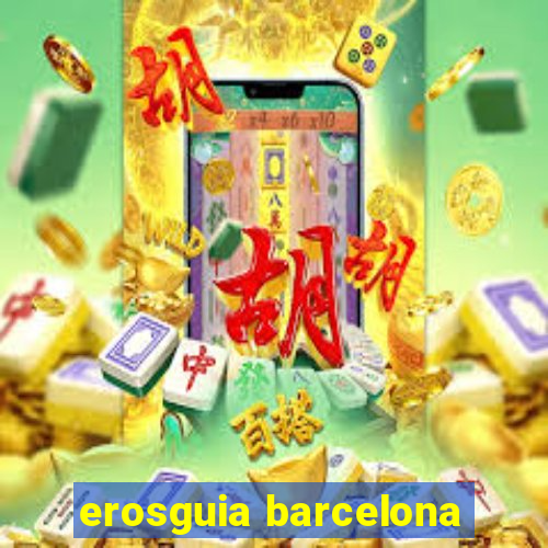 erosguia barcelona