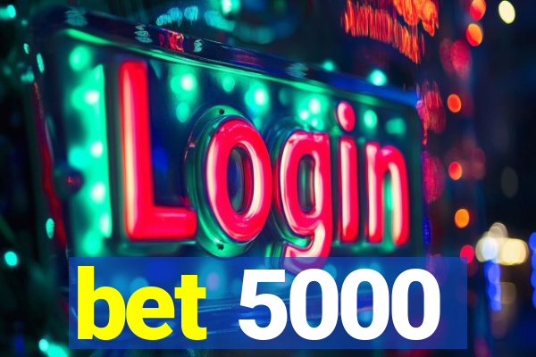 bet 5000