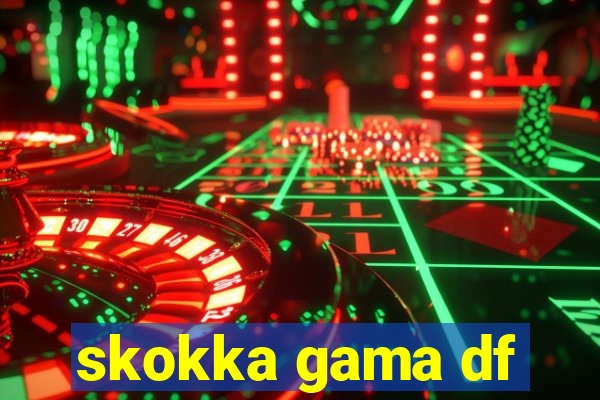 skokka gama df