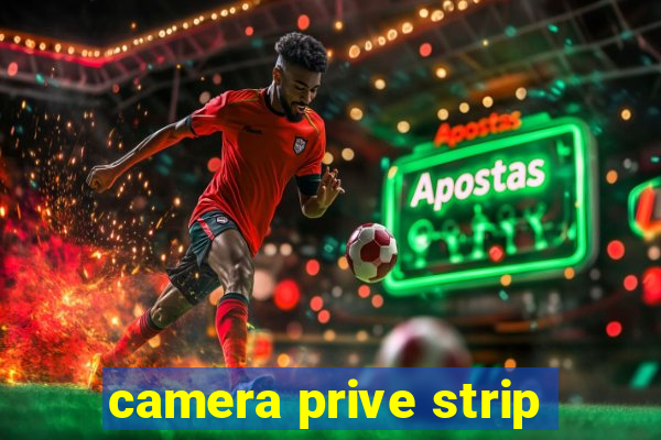 camera prive strip