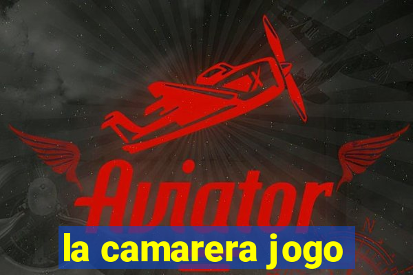 la camarera jogo