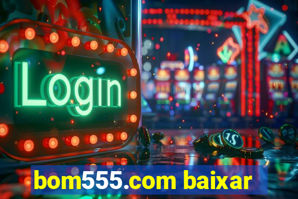 bom555.com baixar