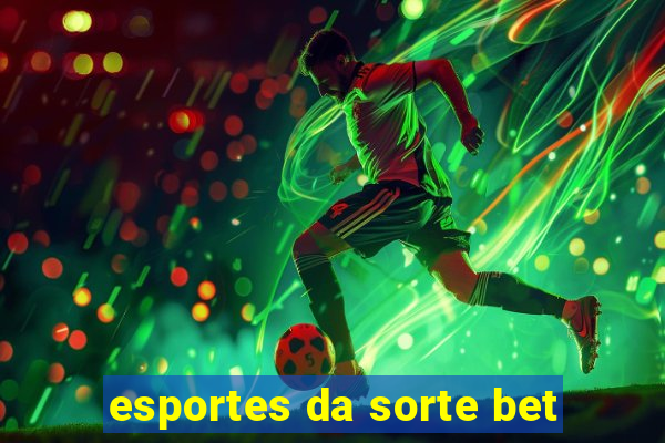 esportes da sorte bet