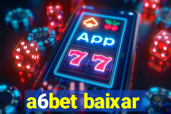 a6bet baixar