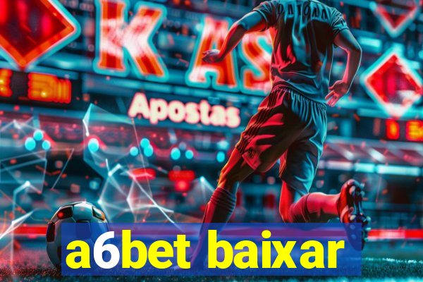 a6bet baixar