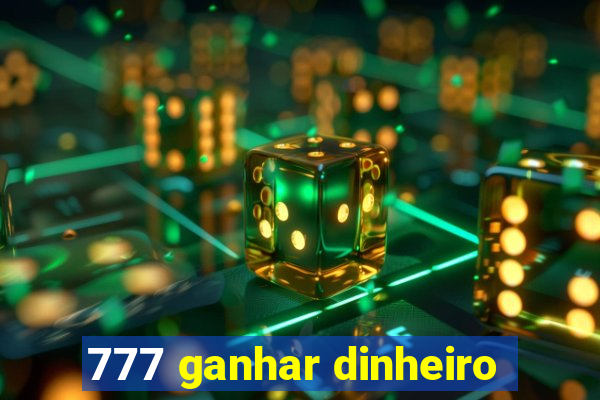 777 ganhar dinheiro