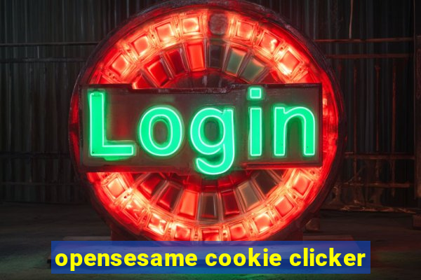 opensesame cookie clicker