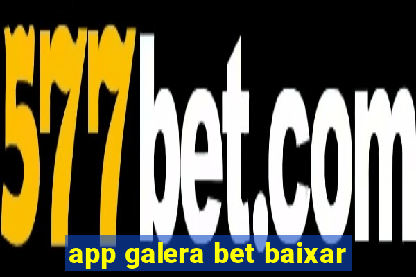 app galera bet baixar