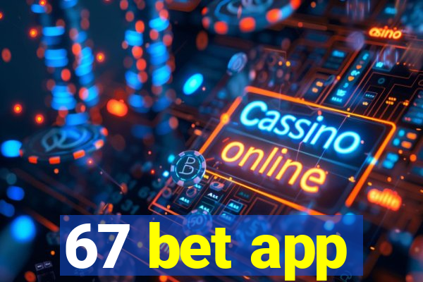 67 bet app