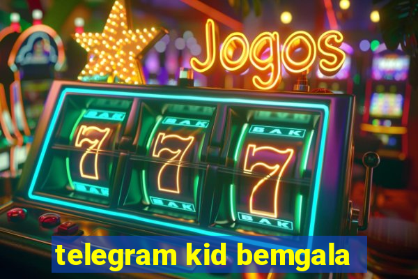 telegram kid bemgala