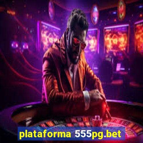 plataforma 555pg.bet