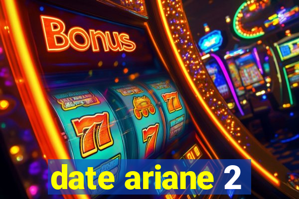 date ariane 2