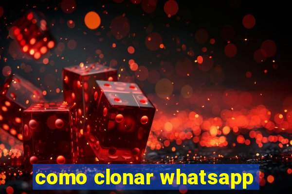 como clonar whatsapp