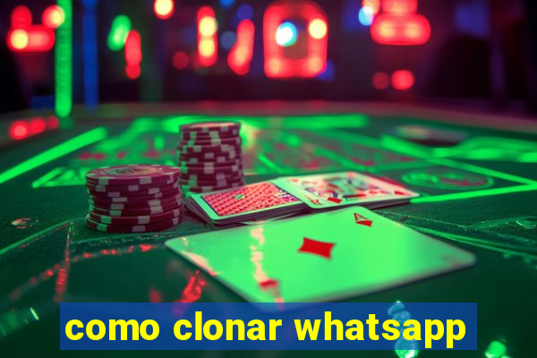 como clonar whatsapp