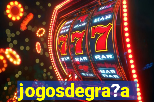 jogosdegra?a