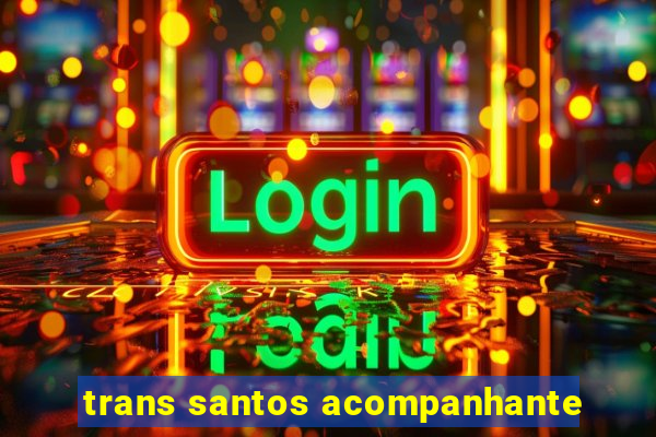 trans santos acompanhante