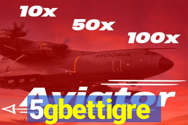 5gbettigre