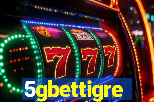 5gbettigre