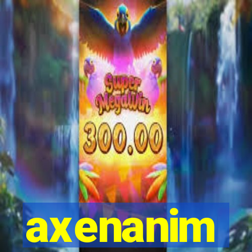 axenanim