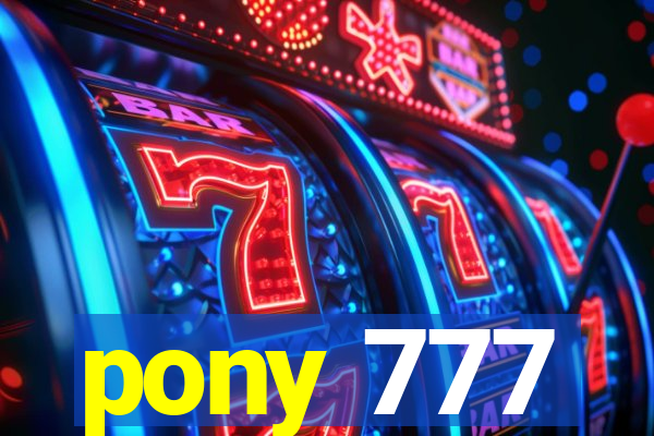 pony 777