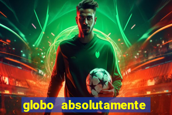 globo absolutamente tudo noticias