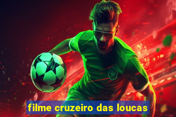 filme cruzeiro das loucas