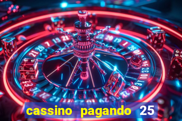 cassino pagando 25 reais no cadastro