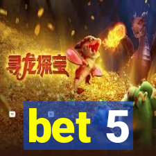 bet 5