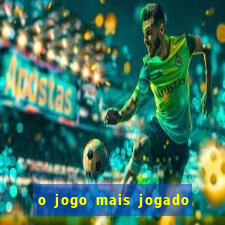 o jogo mais jogado do mundo